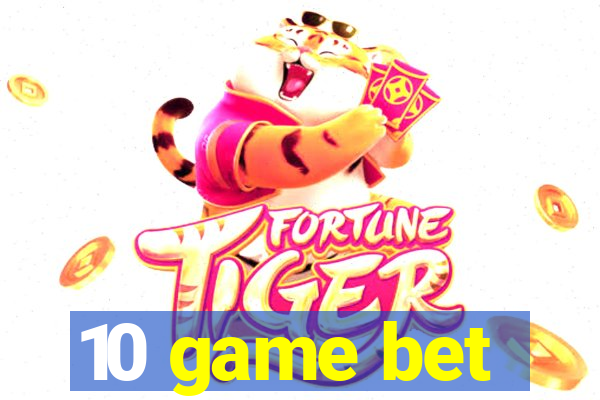 10 game bet