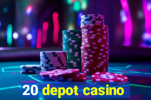 20 depot casino