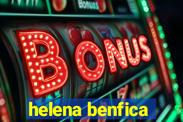 helena benfica