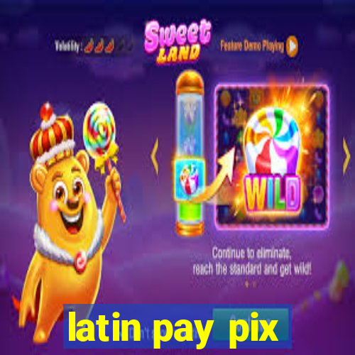 latin pay pix