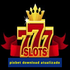 pixbet download atualizado