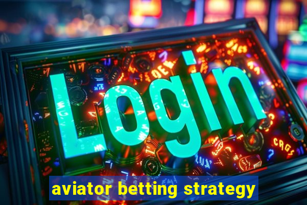 aviator betting strategy