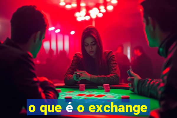 o que é o exchange