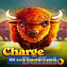 100 euro voucher casino