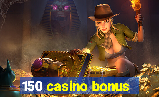 150 casino bonus