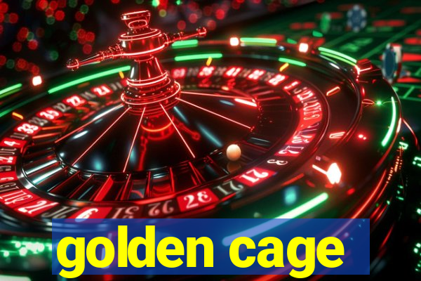 golden cage