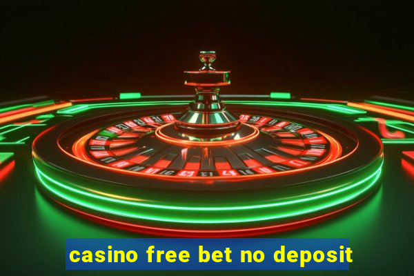 casino free bet no deposit