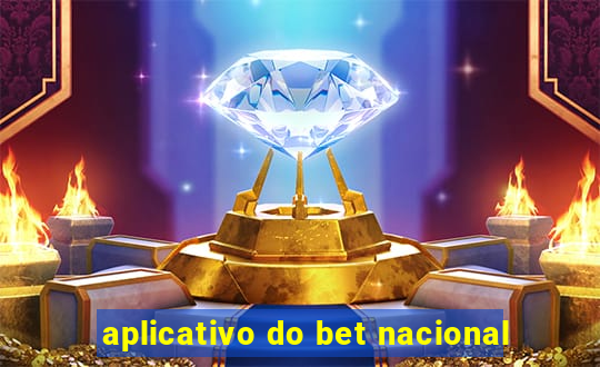 aplicativo do bet nacional