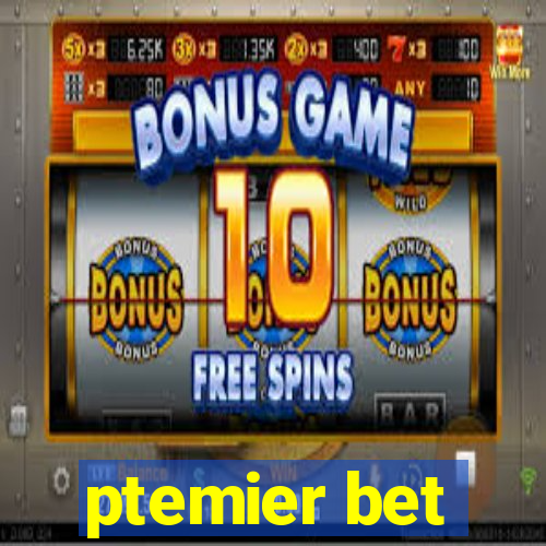 ptemier bet