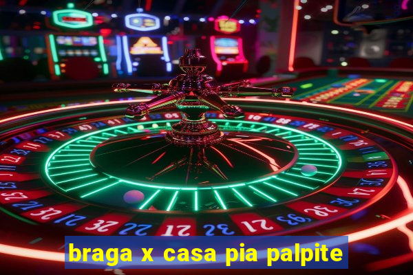 braga x casa pia palpite