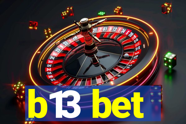 b13 bet