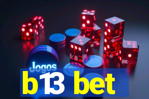 b13 bet