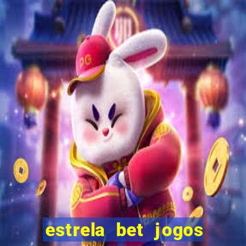 estrela bet jogos ao vivo