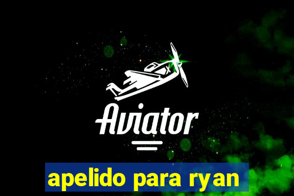 apelido para ryan