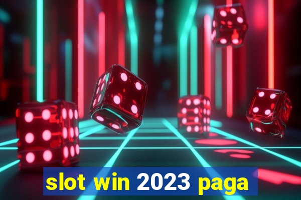 slot win 2023 paga