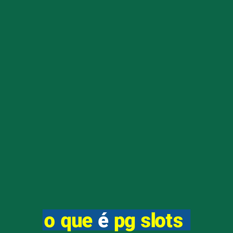 o que é pg slots