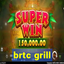 brtc grill