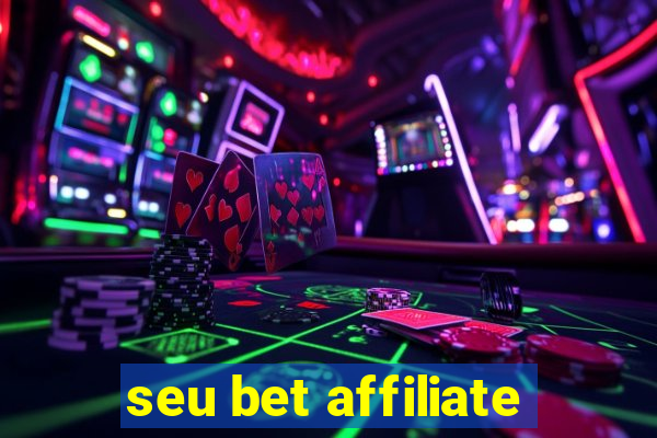 seu bet affiliate