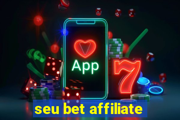 seu bet affiliate