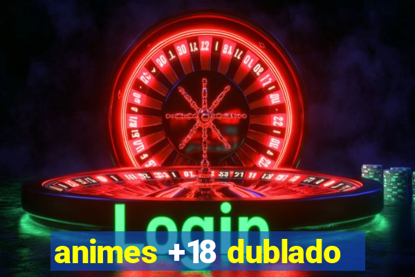 animes +18 dublado