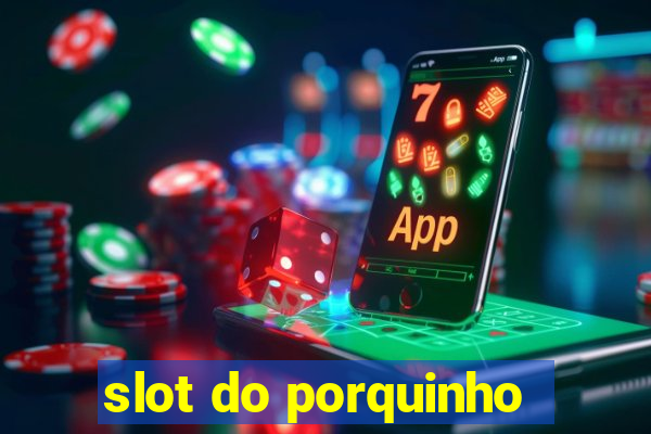 slot do porquinho