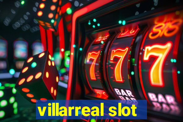 villarreal slot