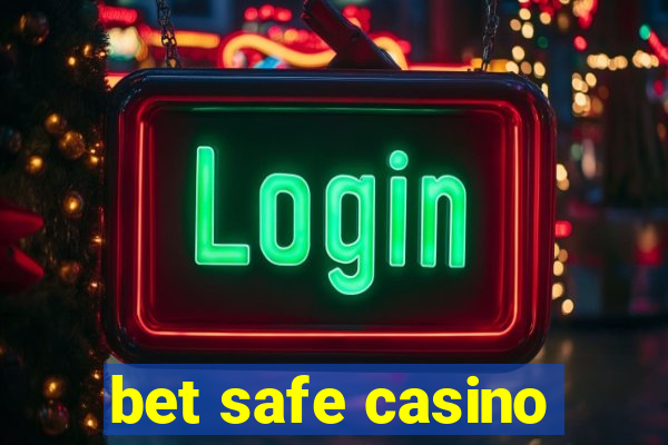 bet safe casino