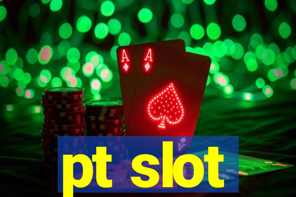 pt slot