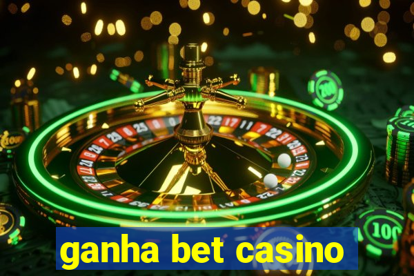 ganha bet casino