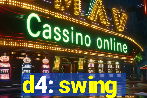 d4: swing