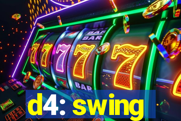 d4: swing