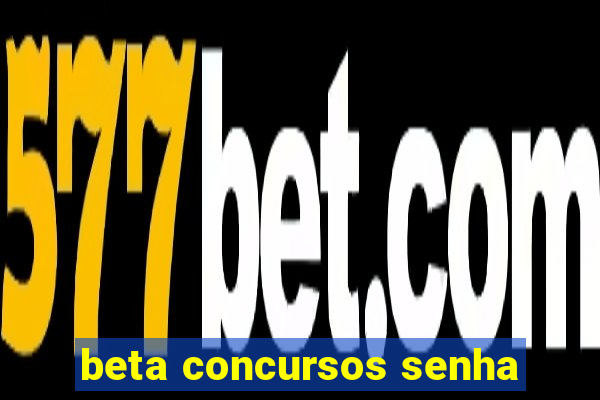 beta concursos senha