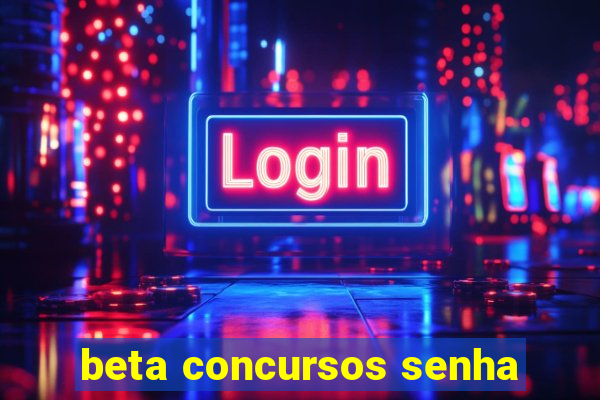 beta concursos senha