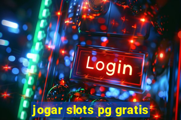 jogar slots pg gratis