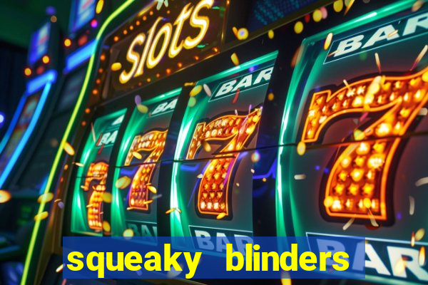 squeaky blinders slot free play