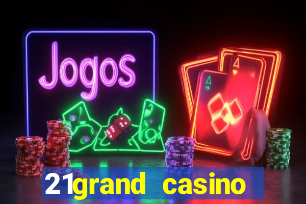 21grand casino bonus code