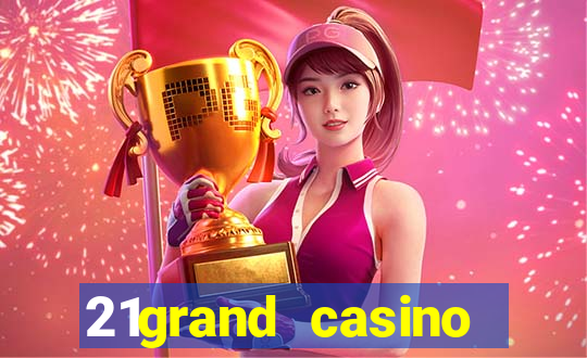 21grand casino bonus code