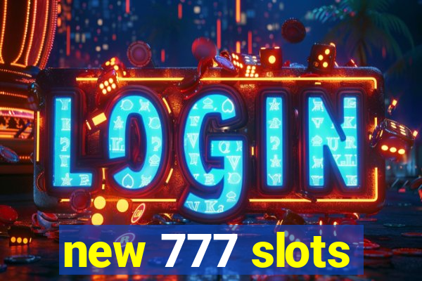 new 777 slots