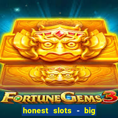 honest slots - big win 777