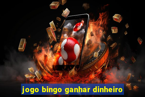 jogo bingo ganhar dinheiro