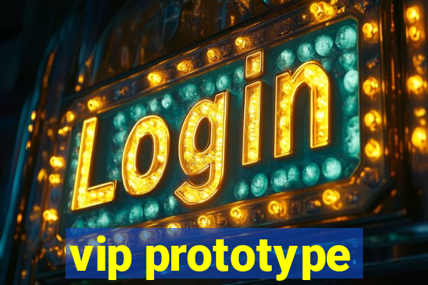 vip prototype