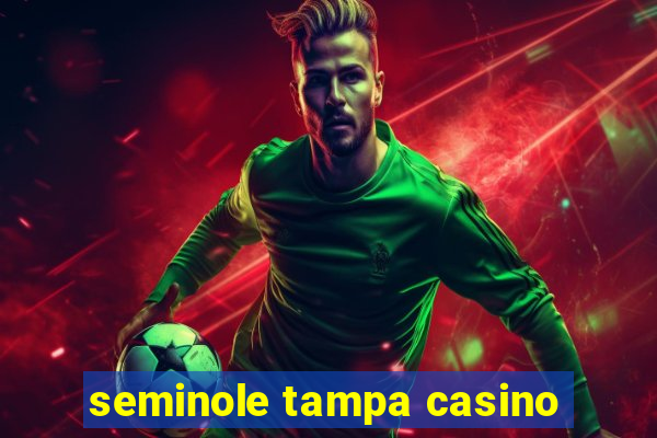 seminole tampa casino