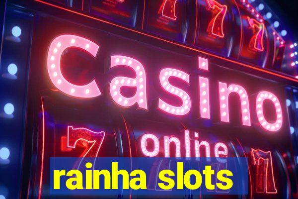 rainha slots