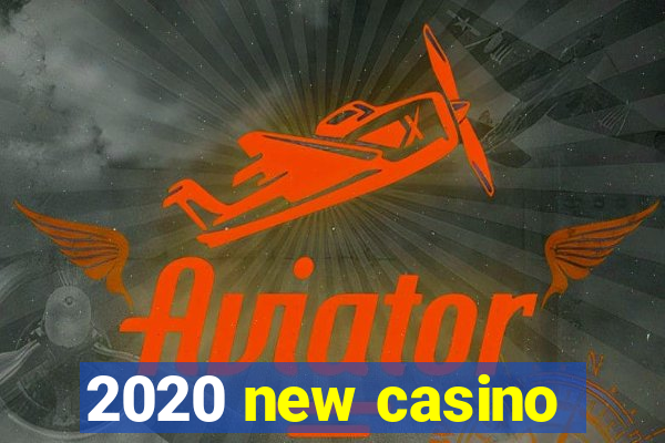 2020 new casino