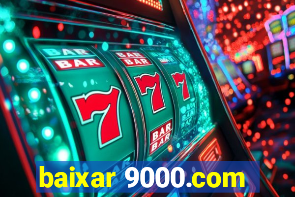 baixar 9000.com