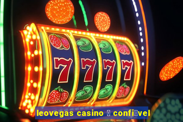 leovegas casino 茅 confi谩vel