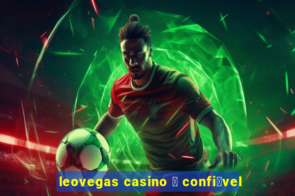 leovegas casino 茅 confi谩vel