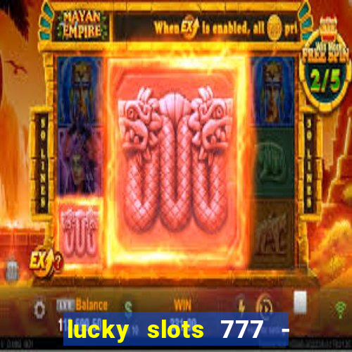 lucky slots 777 - free download