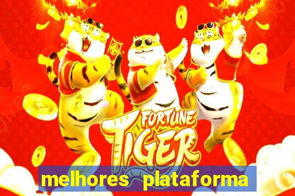 melhores plataforma jogo do tigre