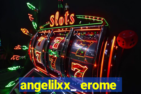 angelilxx_ erome